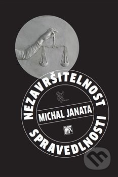 Nezavršitelnost spravedlnosti - Michal Janata