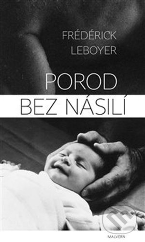 Porod bez násilí - Frederick Leboyer