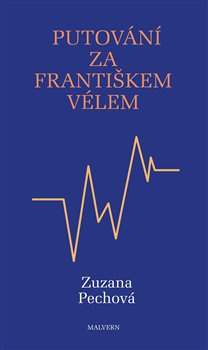 Putování za Františkem Vélem - Zuzana Pechová