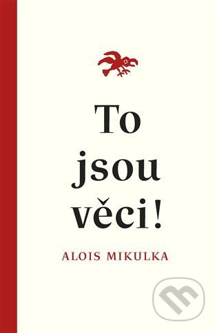 To jsou věci! - Alois Mikulka