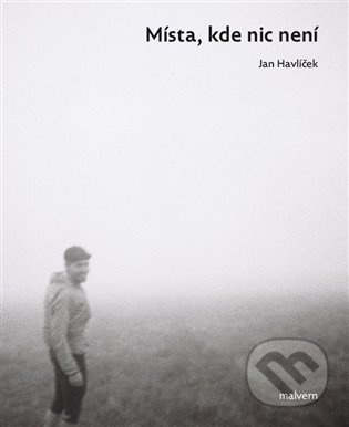 Místa, kde nic není - Jan Havlíček