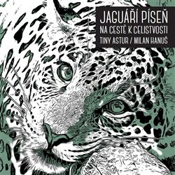 Jaguáří píseň. Na cestě k celistvosti - Milan Hanuš, Tiny Astur