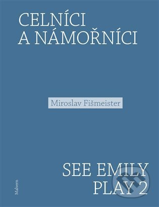 Celníci a námořníci. See Emily Play 2 - Miroslav Fišmeister