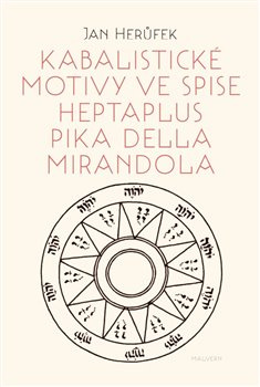 Kabalistické motivy ve spise Heptaplus Pika della Mirandola - Jan Herůfek