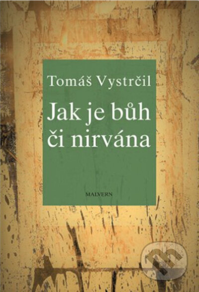 Jak je Bůh či nirvána - Tomáš Vystrčil