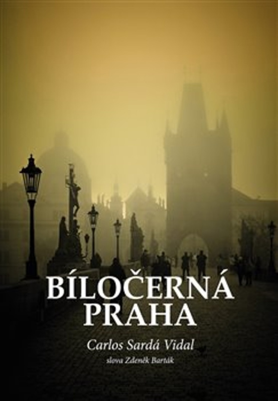 Bíločerná Praha - Carlos Sardá Vidal, Zdeněk Barták