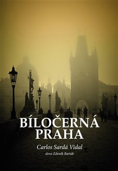 Bíločerná Praha - Carlos Sardá Vidal, Zdeněk Barták