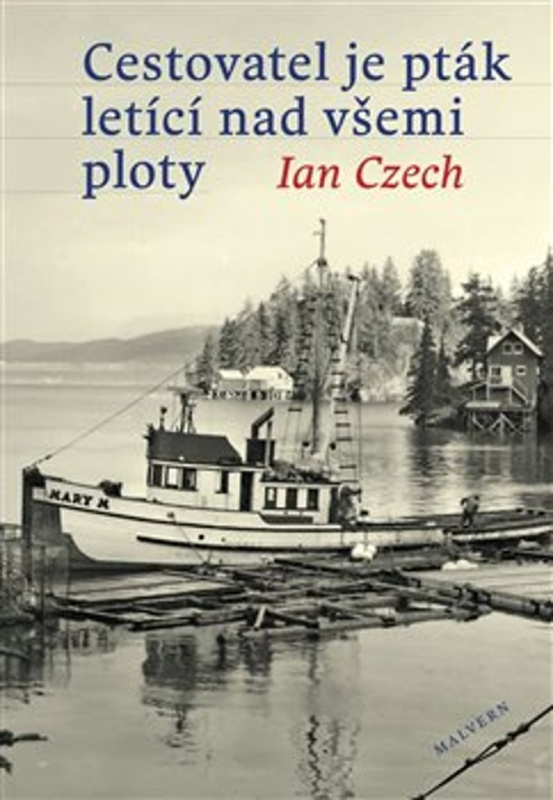 Cestovatel je pták letící nad všemi ploty - Ian Czech