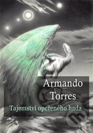 Tajemství opeřeného hada - Armando Torres