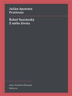 Protivous / Z mého života - Julián Apostata, Řehoř Naziánský