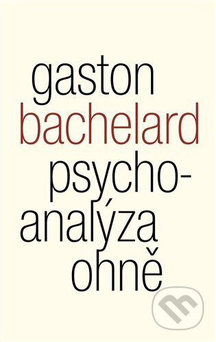 Psychoanalýza ohně - Gaston Bachelard