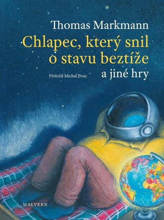 Chlapec, který snil o stavu beztíže a jiné hry - Thomas Markmann