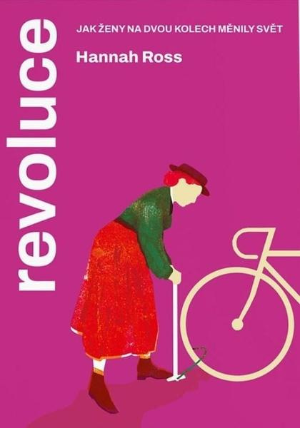 Revoluce. Jak ženy na dvou kolech měnily svět - Hannah Ross