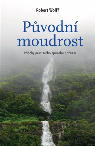 Původní moudrost -  Robert Wolff