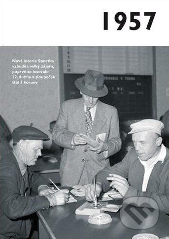 1957 – Jaké to tenkrát bylo aneb Co se stalo v roce, kdy jste se narodili