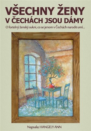 Všechny ženy v Čechách jsou dámy - Hangely Ann