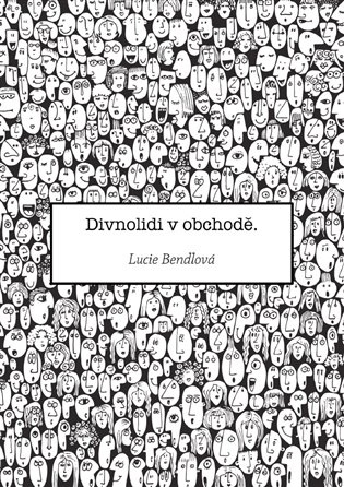 Divnolidi v obchodě - Lucie Bendlová