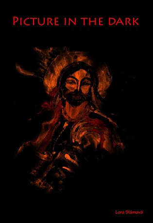 Picture in the dark - Lora Slámová
