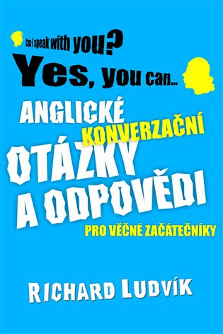 Anglické konverzační otázky a odpovědi pro věčné začátečníky - Richard Ludvík