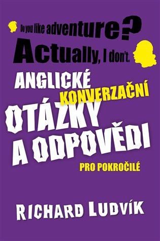 Anglické konverzační otázky a odpovědi pro pokročilé - Richard Ludvik