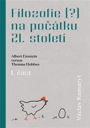 Filozofie (?) na počátku 21. století: Albert Einstein versus Thomas Hobbes 1. část -  Václav Kamaryt