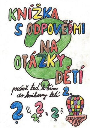 Knížka s odpověďmi na otázky dětí právě teď k vám do knihovny letí - knížka druhá -  Stanislav Filip