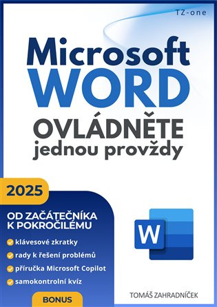 Microsoft Word ovládněte jednou provždy -  Tomáš Zahradníček
