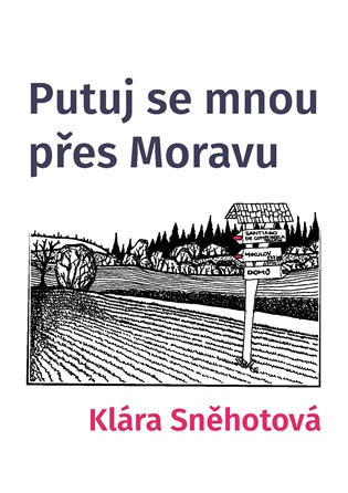 Putuj se mnou přes Moravu -  Klára Sněhotová
