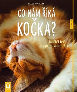 Co nám říká kočka? - Kočičí řeč pro dvounožce - Helga Hofmannová