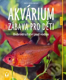 Akvárium – zábava pro děti - Ingo Koslowski