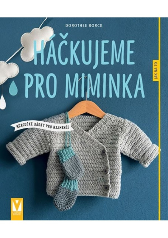 Háčkujeme pro miminka - Dorothee Borck