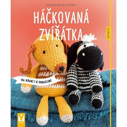 Háčkovaná zvířátka - Verena Woehlk Appel