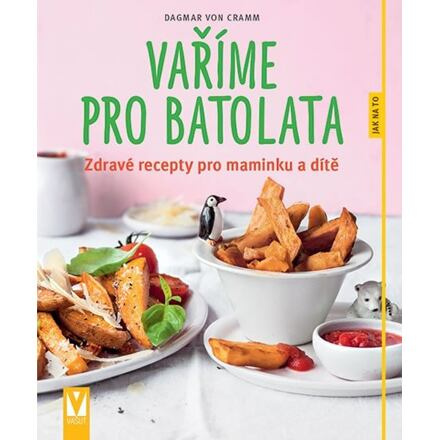 Vaříme pro batolata - Dagmar von Cramm