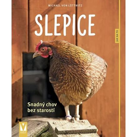 Slepice – snadný chov bez starostí - Michael von Lüttwitz