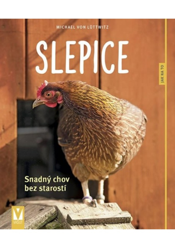 Slepice – snadný chov bez starostí - Michael von Lüttwitz
