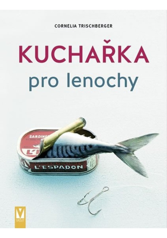 Kuchařka pro lenochy - Cornelia Trischberger