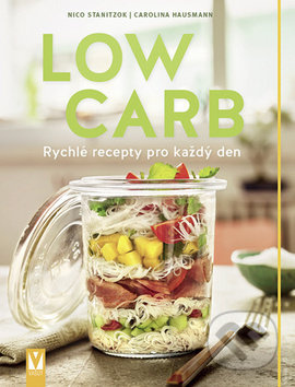 Low Carb - Rychlé recepty pro všední den - Carolina Hausmann, Nico Stanitzok