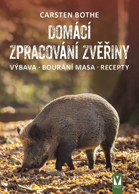 Domácí zpracování zvěřiny (Výbava, bourání masa, recepty) - kniha z kategorie Podle potraviny
