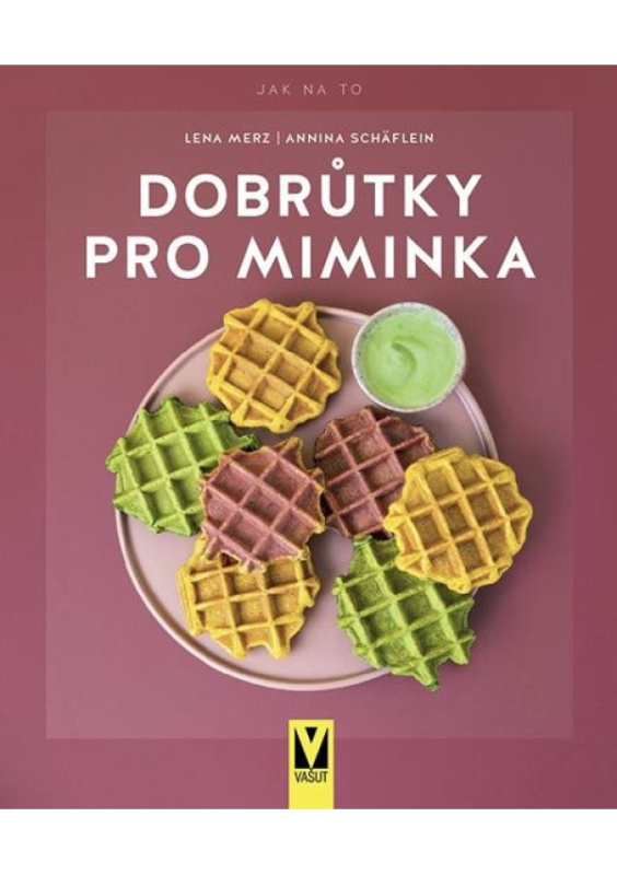 Dobrůtky pro miminka - Lena Merz, Annina Schäflein