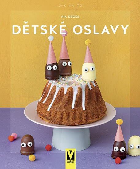 Dětské oslavy - Pia Deges,Dětské oslavy - Pia Deges - kniha z kategorie Kuchárske knihy