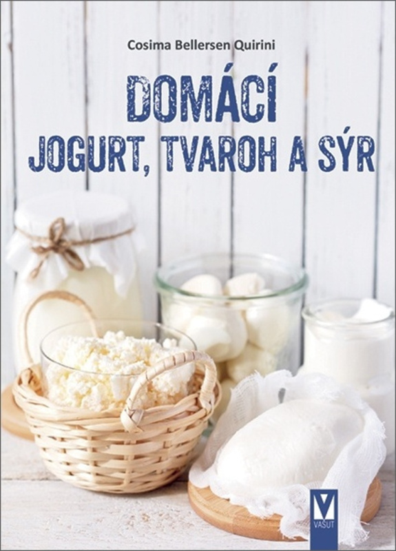 Domácí jogurt, tvaroh a sýr - Quirini Cosima Bellersen