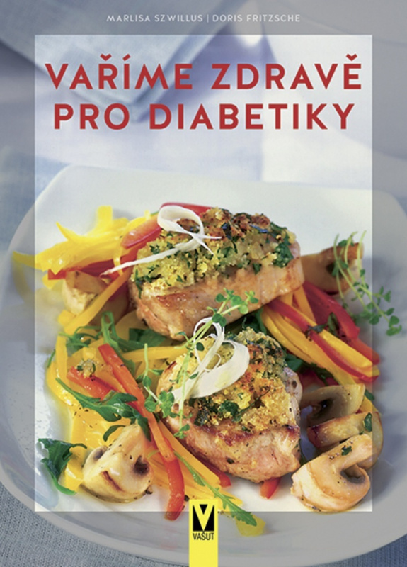 Vaříme zdravě pro diabetiky - Marlisa Szwillus, Doris Fritzsche