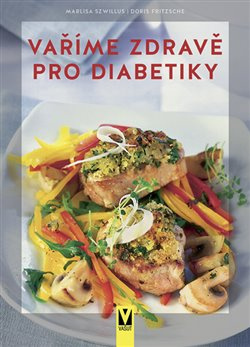 Vaříme zdravě pro diabetiky - Marlisa Szwillus, Doris Fritzsche