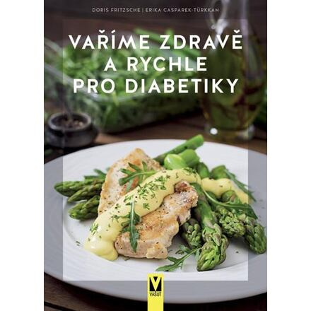 Vaříme zdravě a rychle pro diabetiky - Doris Fritzsche, Erika Casparek-Türkkanová