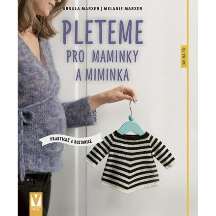 Pleteme pro maminky a miminka - Ursula Marxer