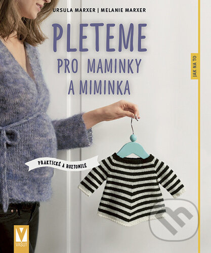 Pleteme pro maminky a miminka - Ursula Marxer