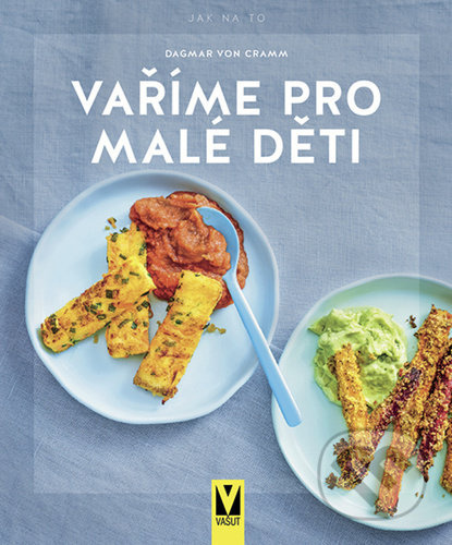 Vaříme pro malé děti - Dagmar von Cramm