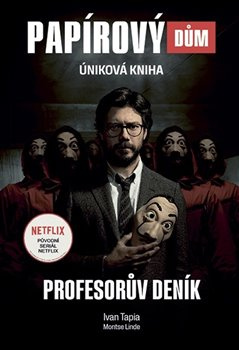 Papírový dům - Profesorův deník - Ivan Tapia, Montse Linde