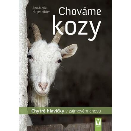 Chováme kozy – chytré hlavičky v zájmovém chovu - Ann-Marie Hagenkötter
