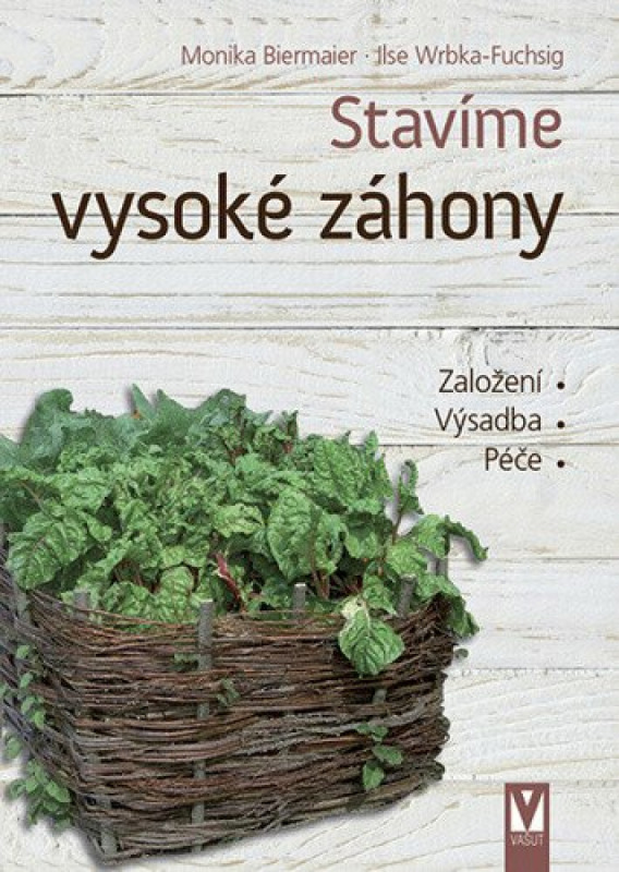 Stavíme vysoké záhony - Monika Biermaier, Ilse Wrbka-Fuchsig